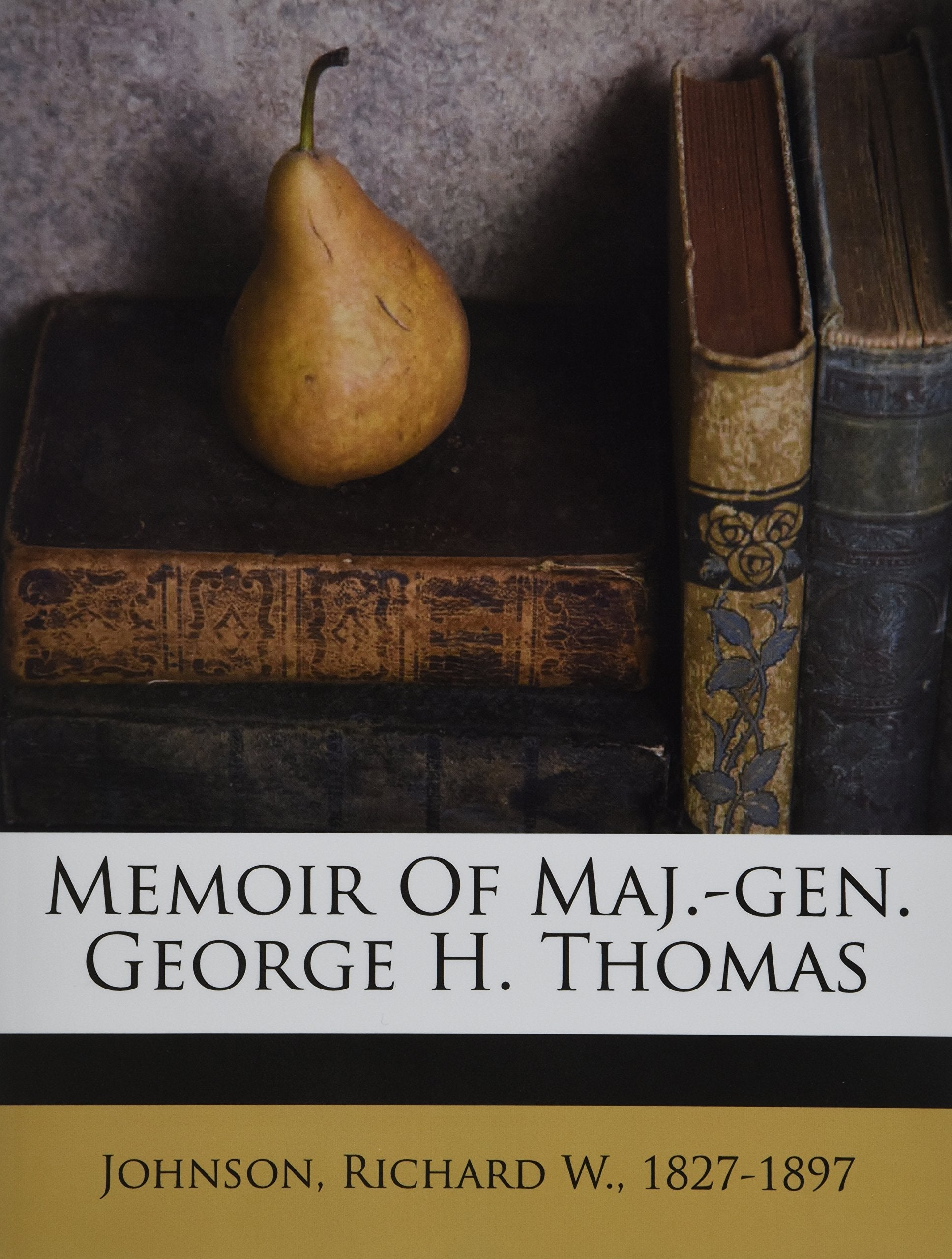 Memoir of Maj.-Gen. George H. Thomas Politics & History