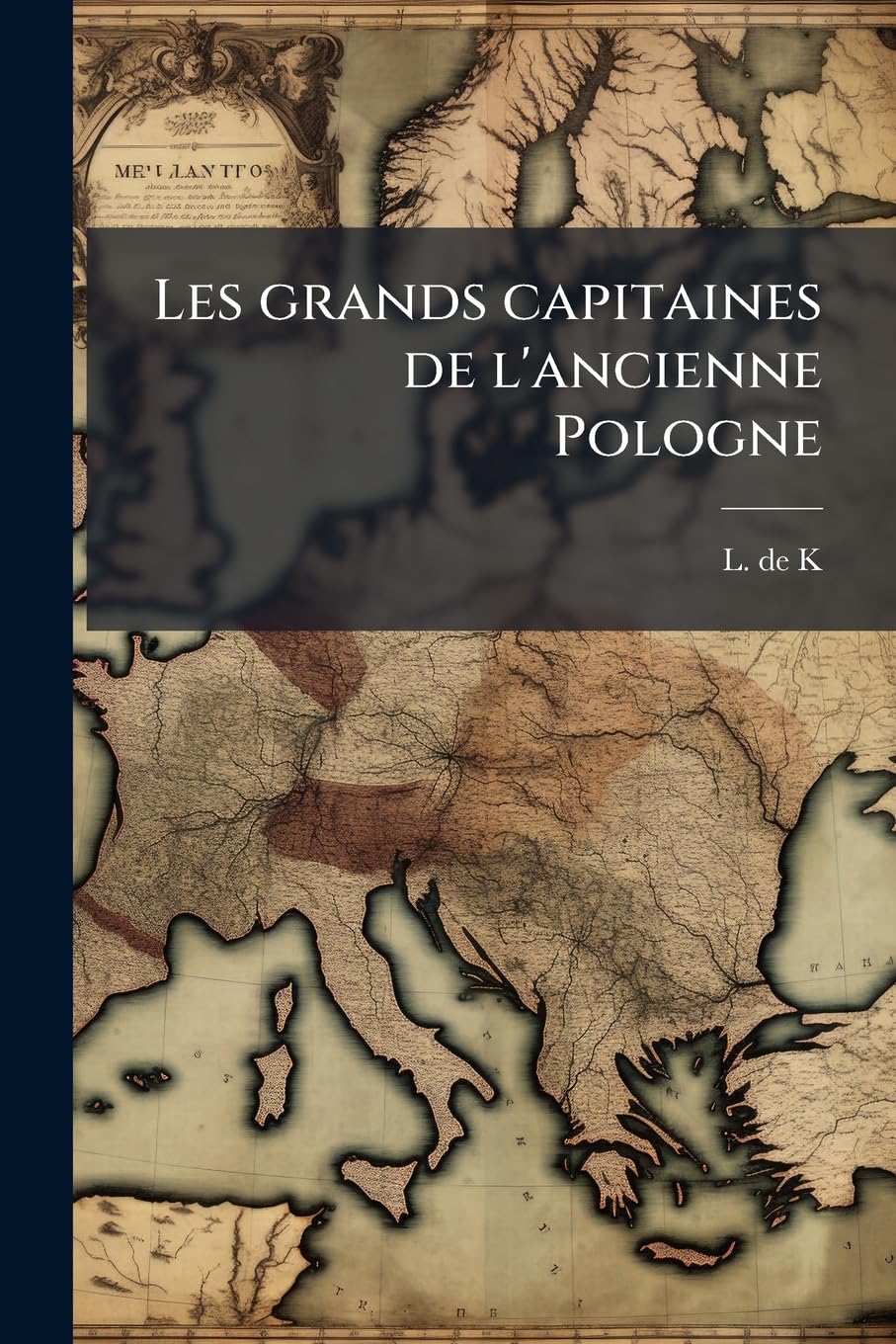 Les grands capitaines de l'ancienne Pologne: Notice historique book