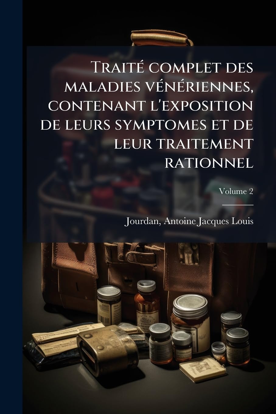 Traité complet des maladies vénériennes, contenant l'exposition de leurs symptomes et de leur traitement rationnel; Volume 2 book