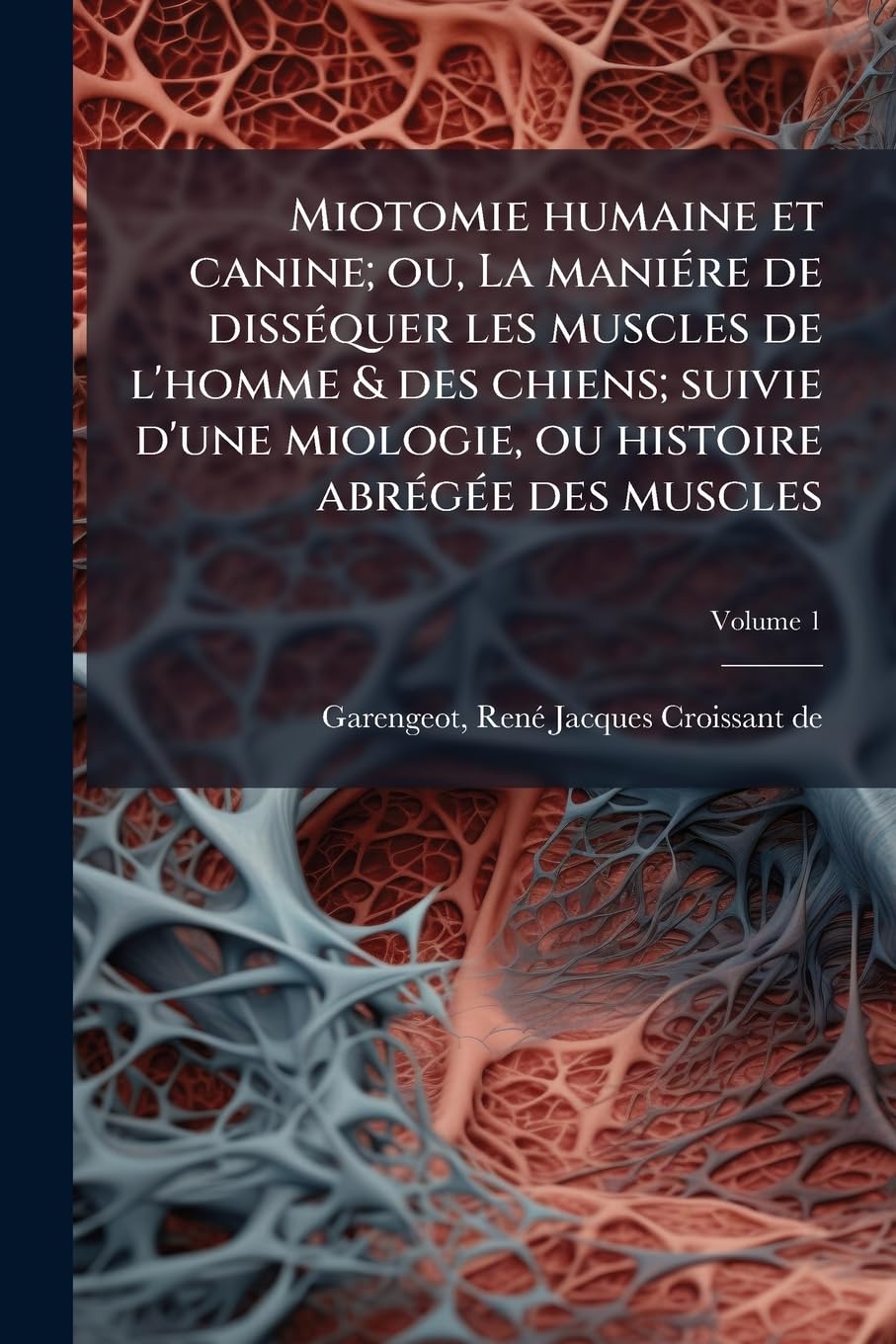 Miotomie humaine et canine; ou, La maniére de disséquer les muscles de l'homme & des chiens; suivie d'une miologie, ou histoire abrégée des muscles; Volume 1 book