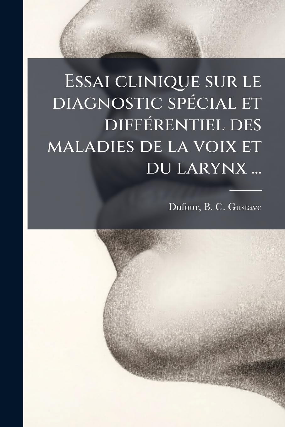 Essai clinique sur le diagnostic spécial et différentiel des maladies de la voix et du larynx ... book