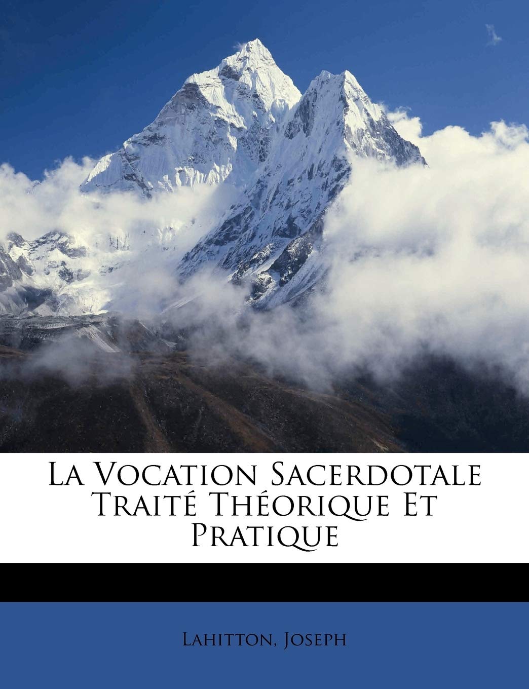 La vocation sacerdotale traité théorique et pratique Politics & History
