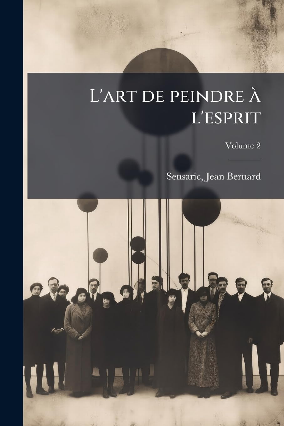 L'art de peindre à l'esprit: Ouvrage dans lequel les préceptes sont confirmés par des exemples tirés des meilleurs orateurs & poètes françois; Volume 2 book