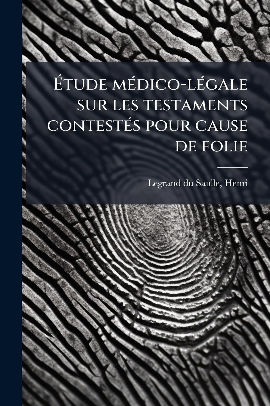 Étude médico-légale sur les testaments contestés pour cause de folie book