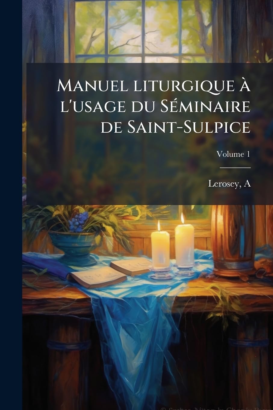 Manuel liturgique à l'usage du Séminaire de Saint-Sulpice; Volume 1 book