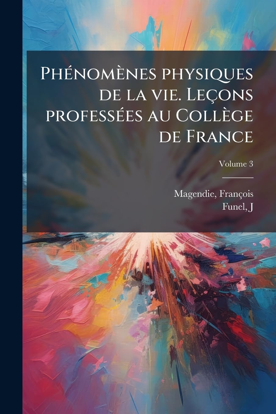 Phénomènes physiques de la vie. Leçons professées au Collège de France; Volume 3 book