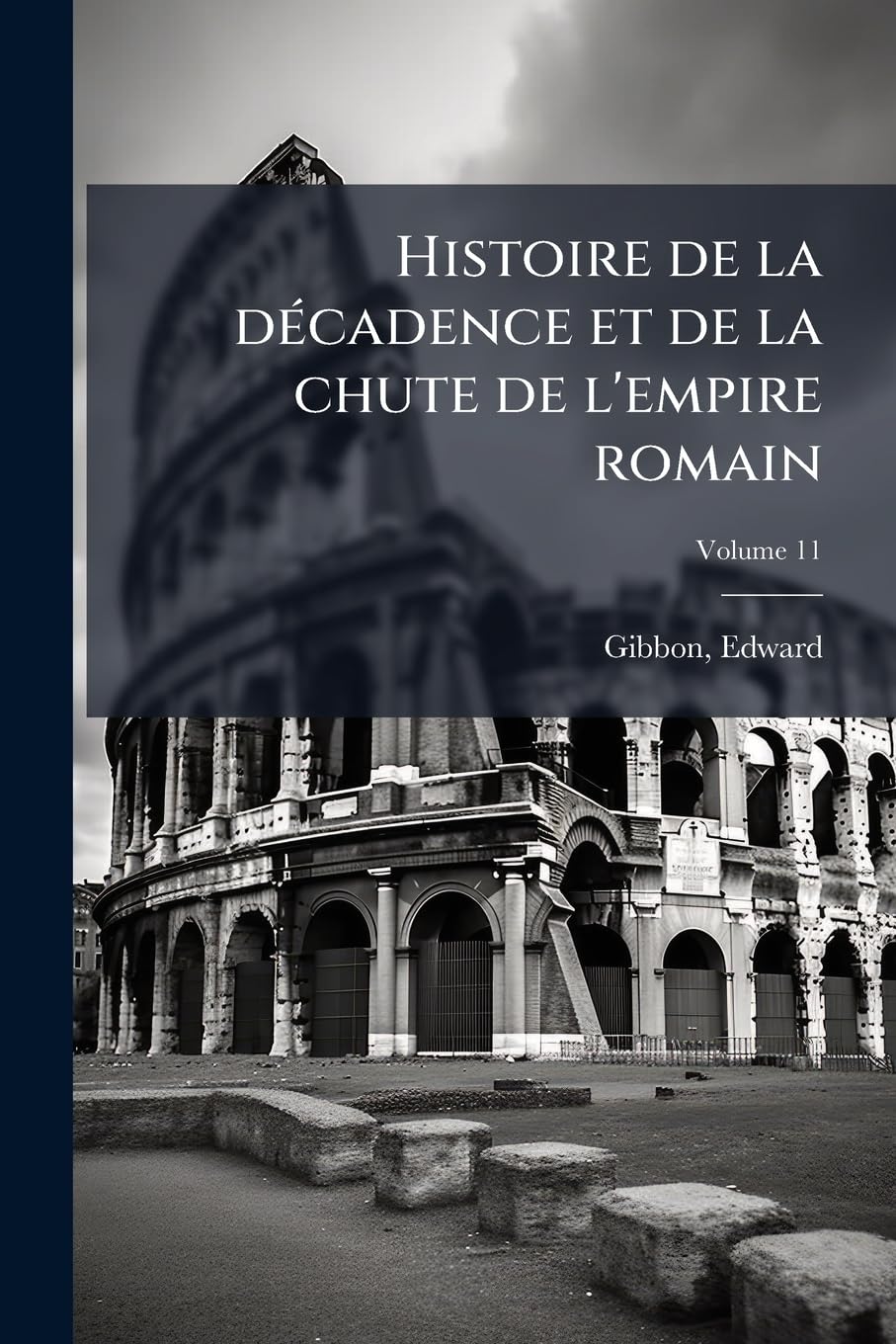 Histoire de la décadence et de la chute de l'empire romain: Traduit de l'anglais; Volume 11 book