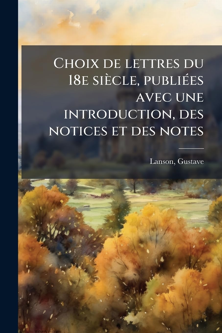 Choix de lettres du 18e siècle, publiées avec une introduction, des notices et des notes book