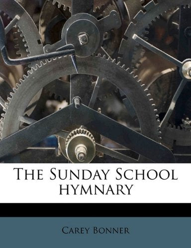 The Sunday School hymnary Arts & Music