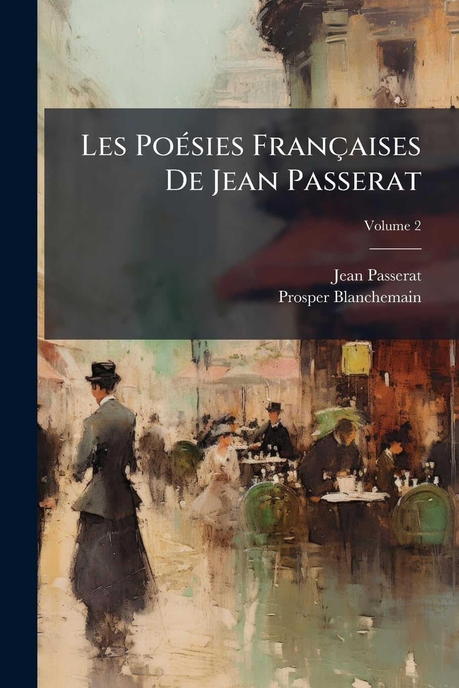 Les Poésies Françaises De Jean Passerat: Les Poésies Françaises De Jean Passerat; Volume 2 book