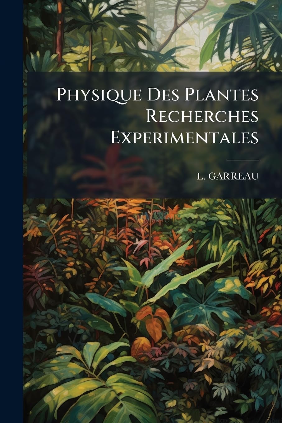 Physique Des Plantes Recherches Experimentales: Des Causes Qui Concourent a La Distribution Des Matieres Minerales Fixes Damns Les Divers Organes Des Plantes book