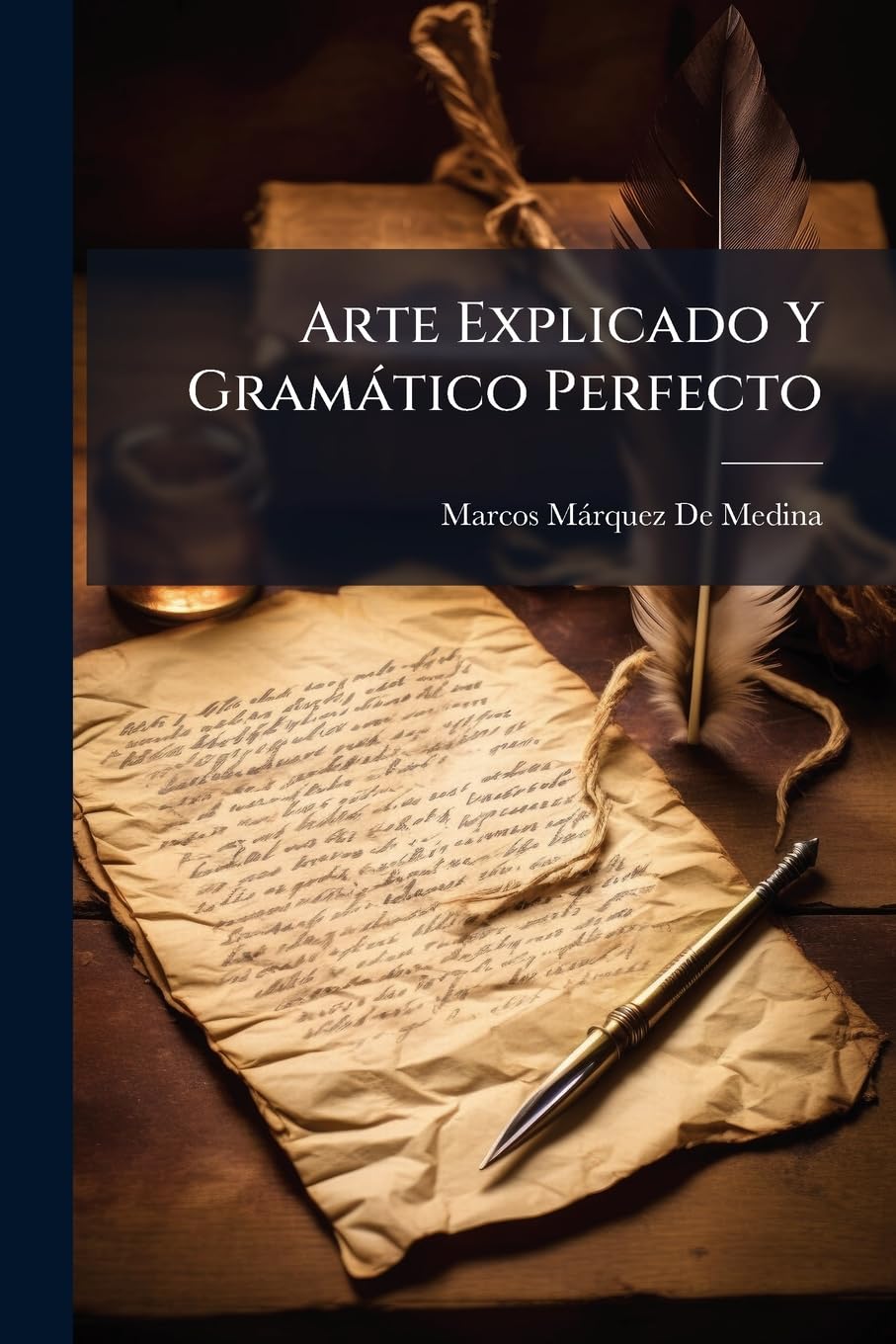 Arte Explicado Y Gramático Perfecto: Dividido En Tres Partes ... book