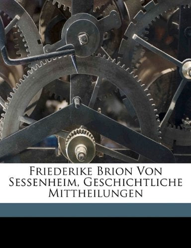 Friederike Brion Von Sessenheim, Geschichtliche Mittheilungen Politics & History