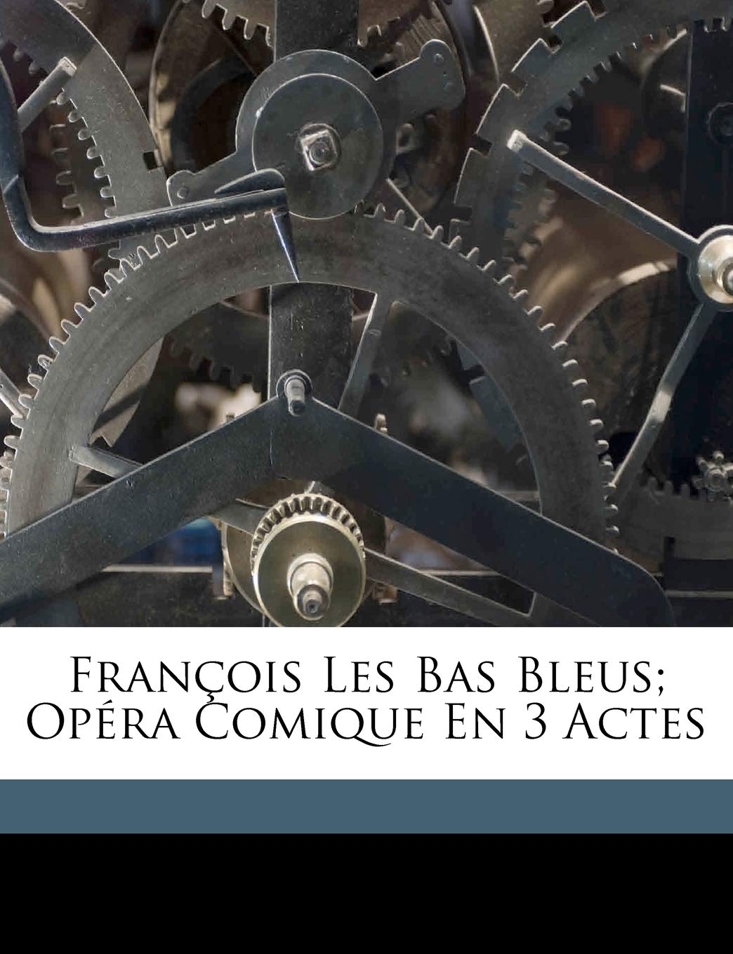 François les bas bleus; opéra comique en 3 actes Politics & History