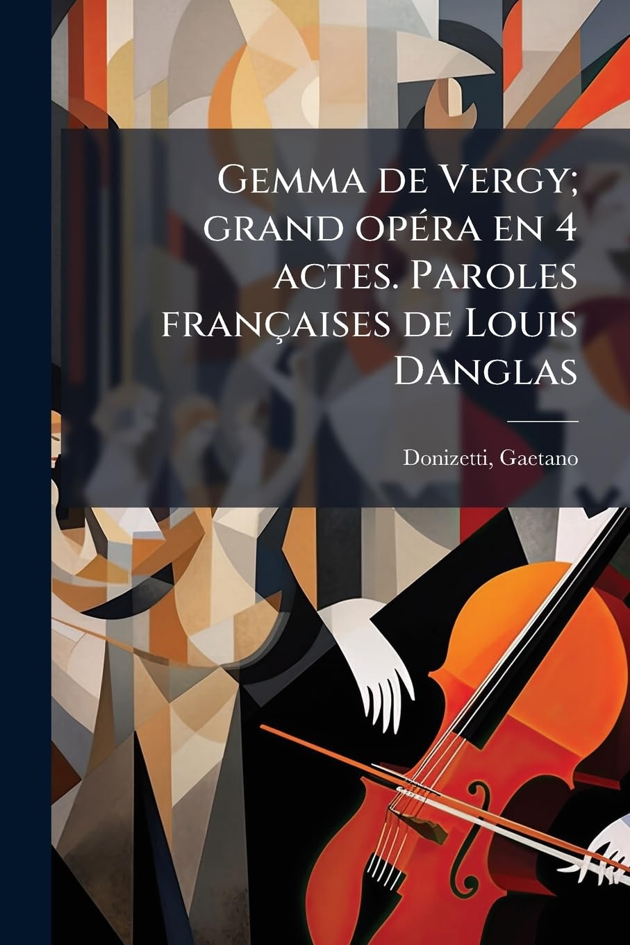 Gemma de Vergy; grand opéra en 4 actes. Paroles françaises de Louis Danglas Politics & History