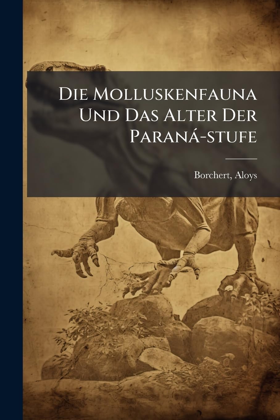 Die Molluskenfauna Und Das Alter Der Paraná-stufe Politics & History