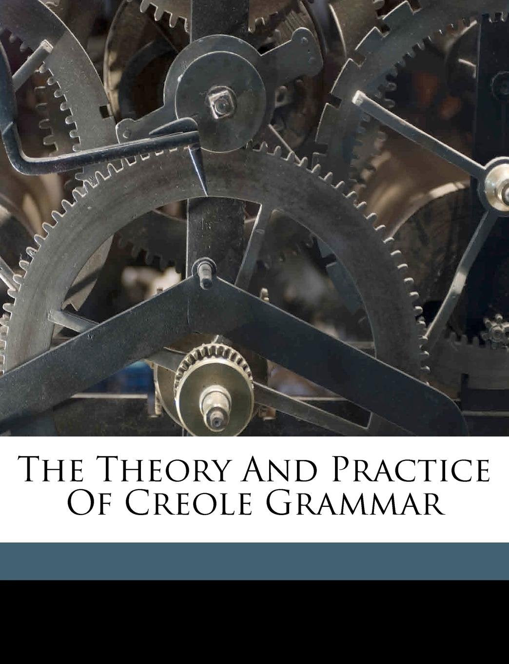 The theory and practice of Creole grammar Foreign Languages ​​& Dictionaries