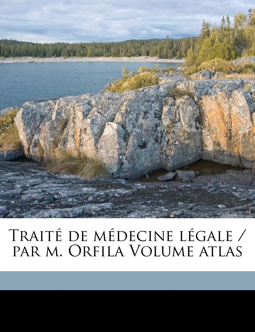 Traite de Medecine Legale / Par M. Orfila Volume Atlas Politics & History