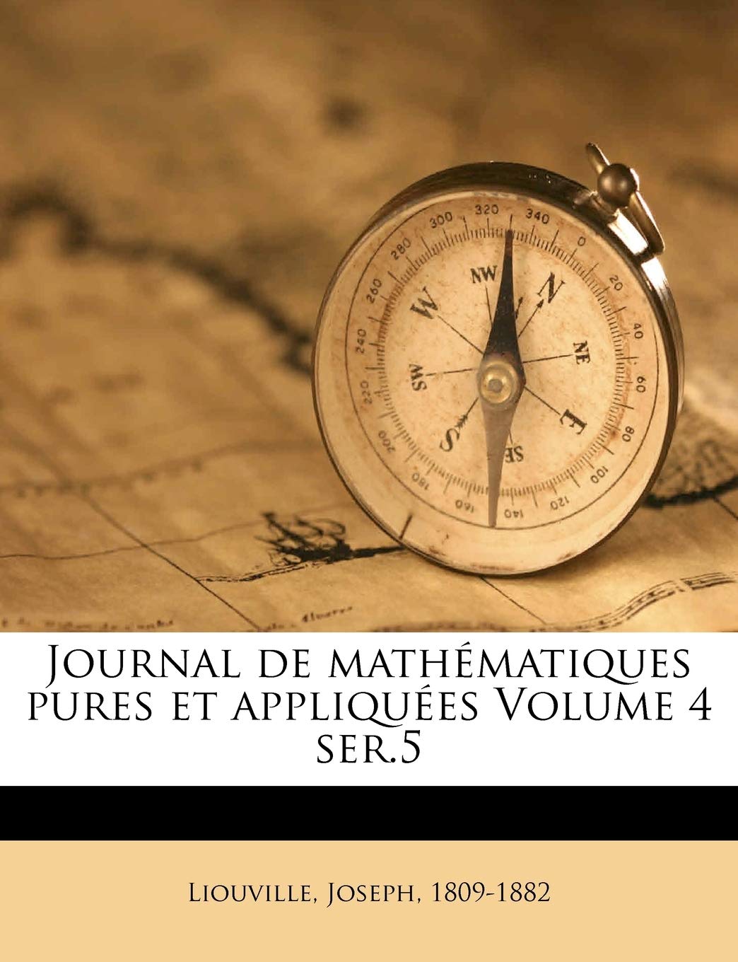 Journal de mathématiques pures et appliquées Volume 4 ser.5 Politics & History