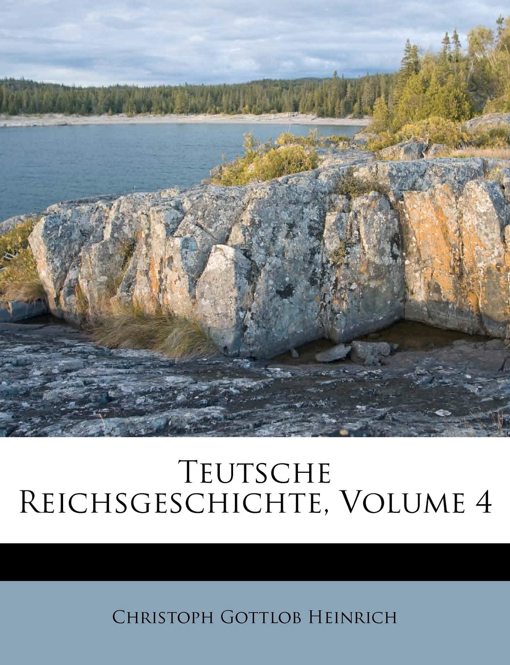 Teutsche Reichsgeschichte, Volume 4 Politics & History