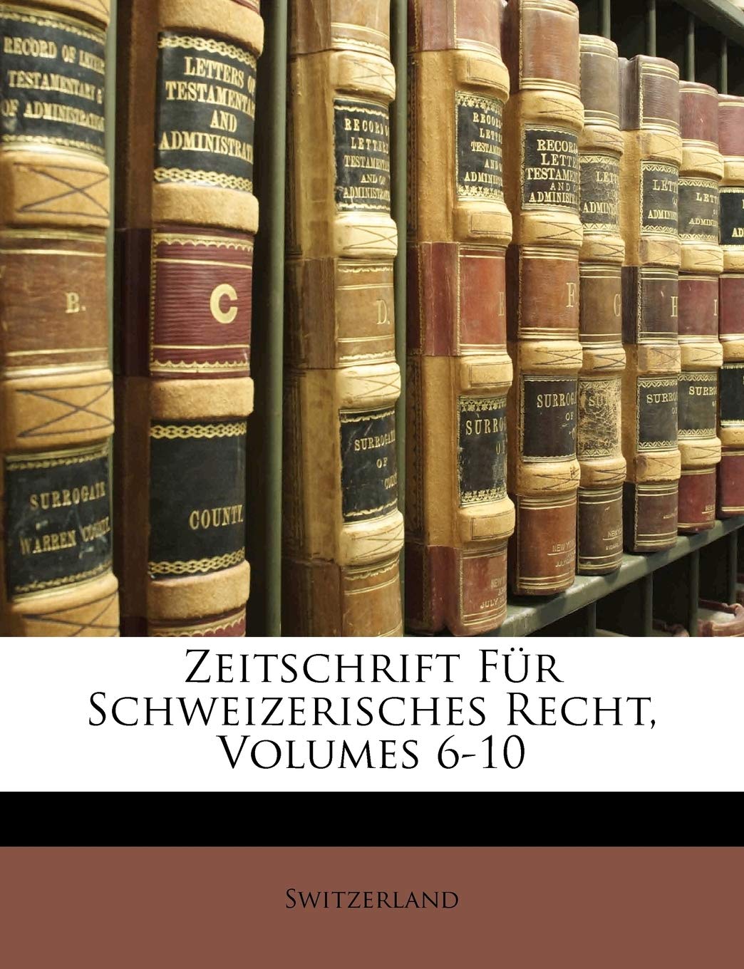 Zeitschrift Fur Schweizerisches Recht, Volumes 6-10 Law