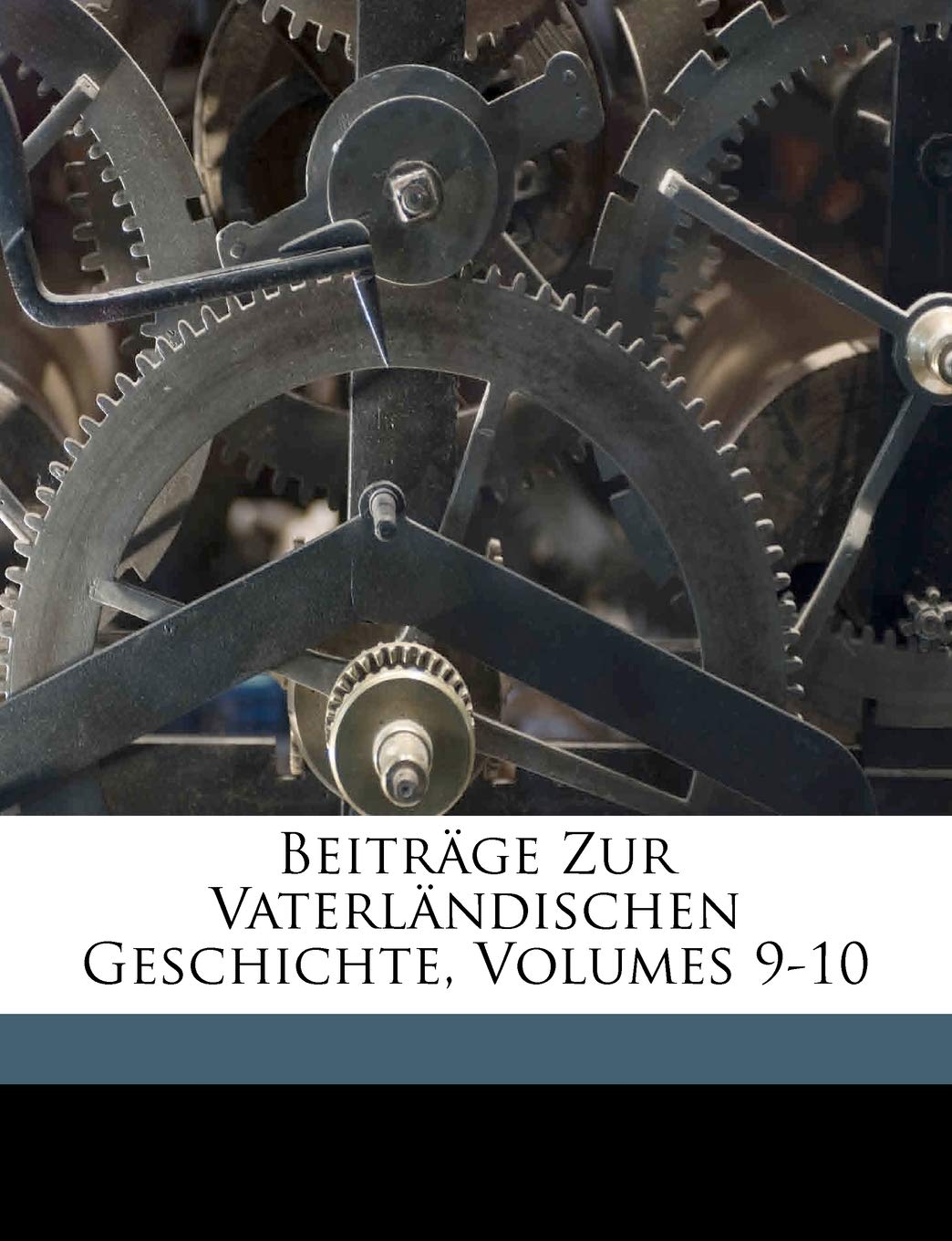 Beitrage Zur Vaterlandischen Geschichte. Neunter Band. Politics & History