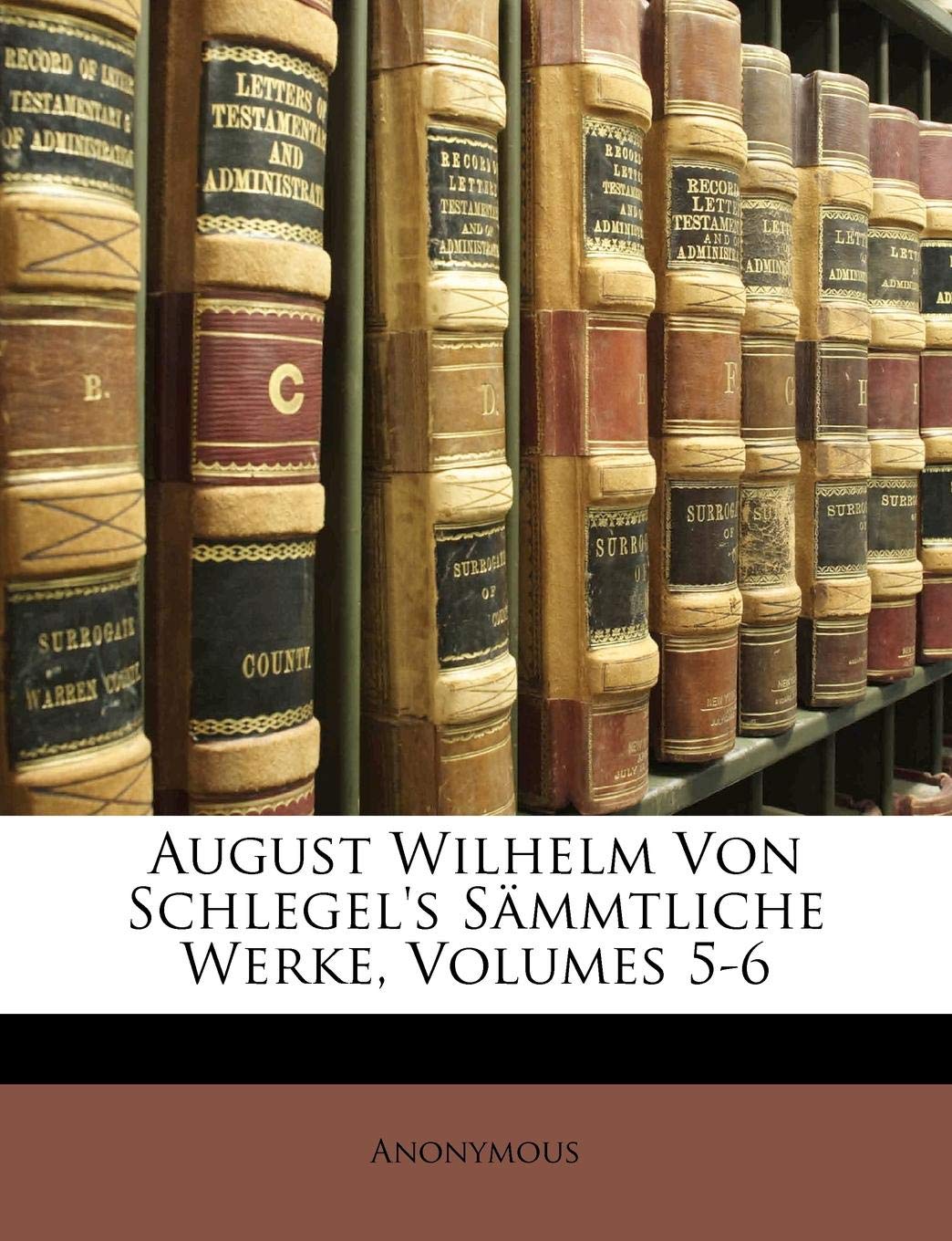 August Wilhelm Von Schlegel's Vorlesungen ber Dramatische Kunst Und Litteratur, Dritte Ausgabe, Erster Theil Contemporary literature