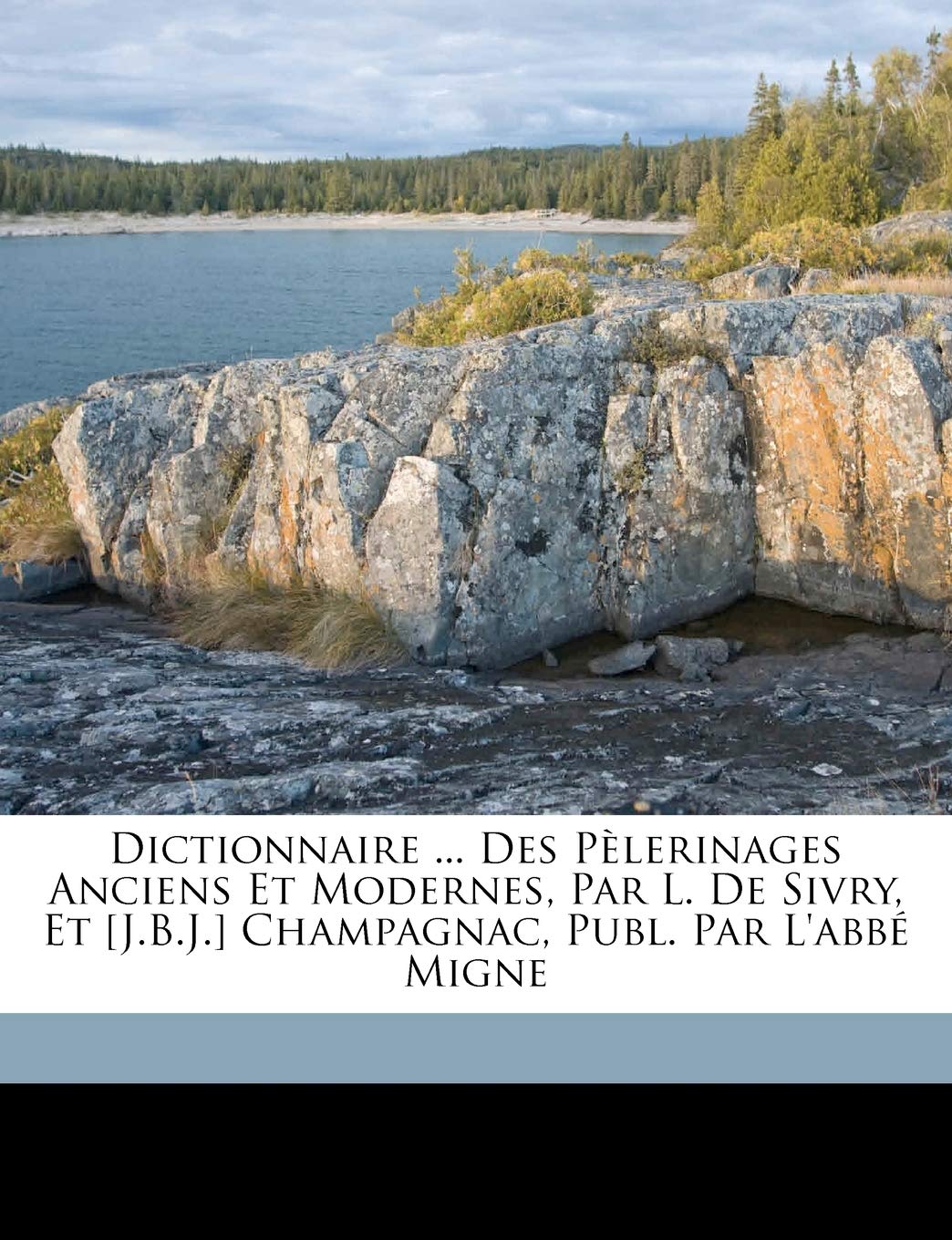 Dictionnaire ... Des Pèlerinages Anciens Et Modernes, Par L. De Sivry, Et Champagnac, Publ. Par L'abbé Migne book