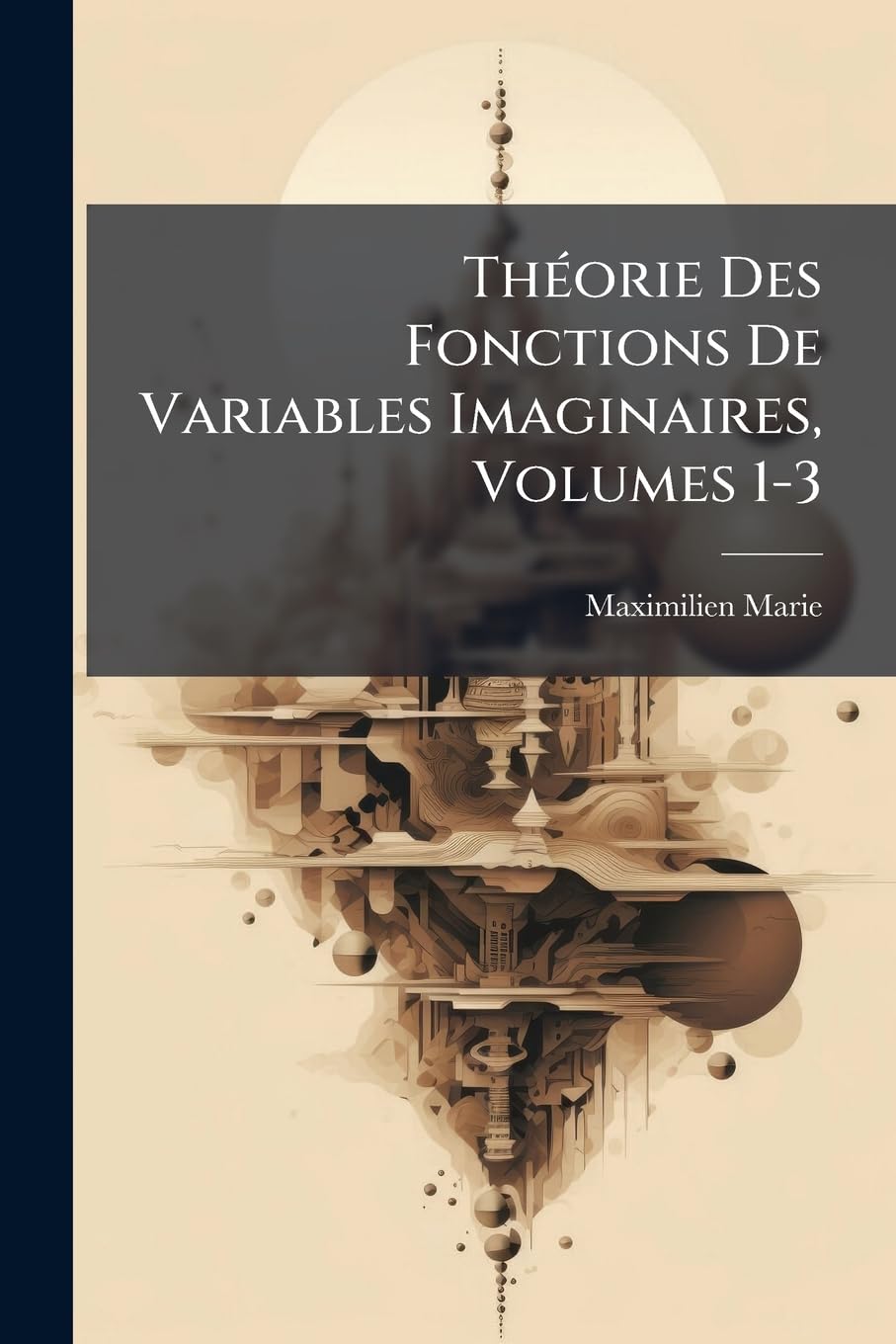 Théorie Des Fonctions De Variables Imaginaires, Volumes 1-3 book