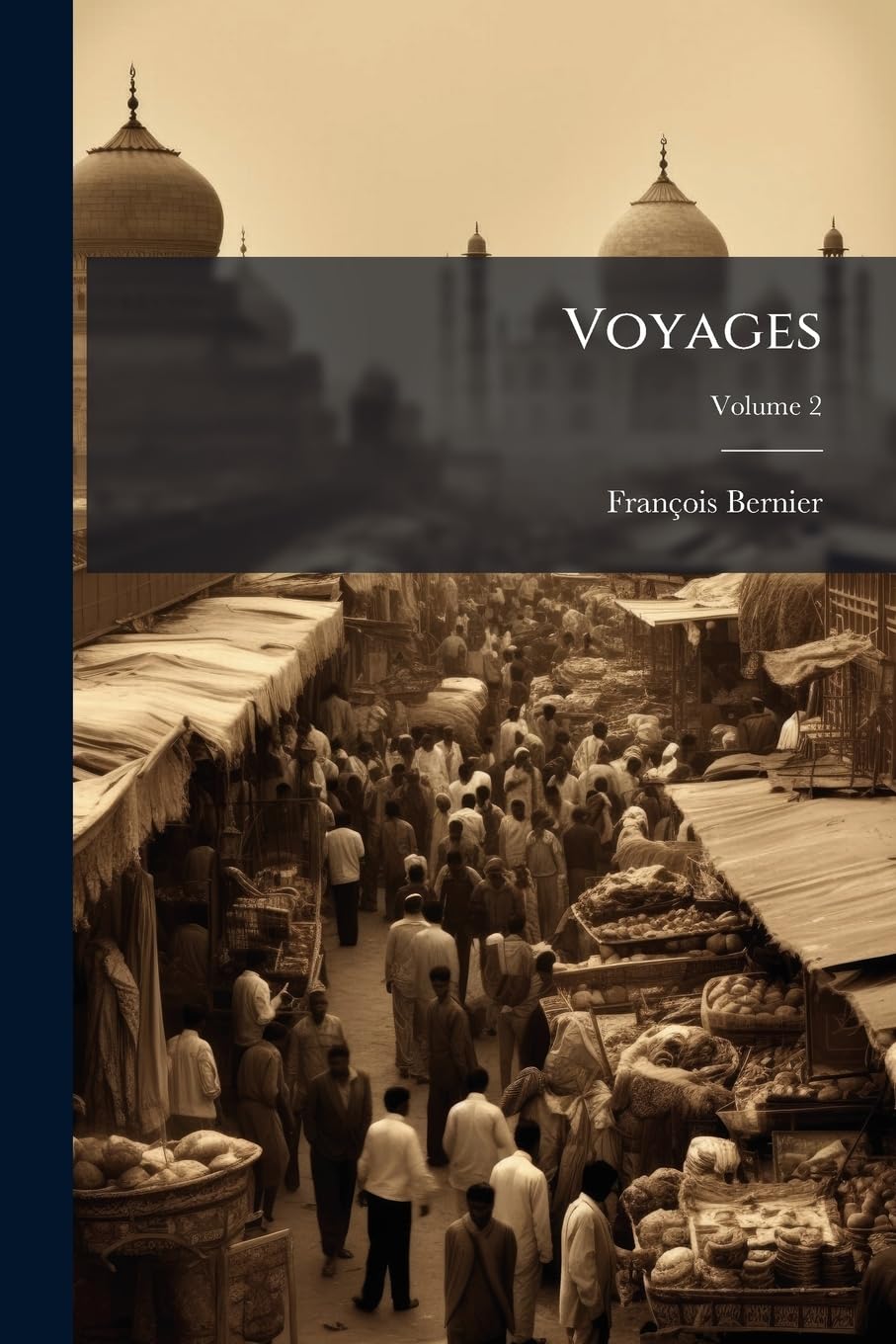 Voyages: Contenant La Description Des Etats Du Grand Mogol, De L'hindoustan, Du Royaume De Kachemire ...: ... Le Tout Enrichi De Cartes Et De Fig; Volume 2 book