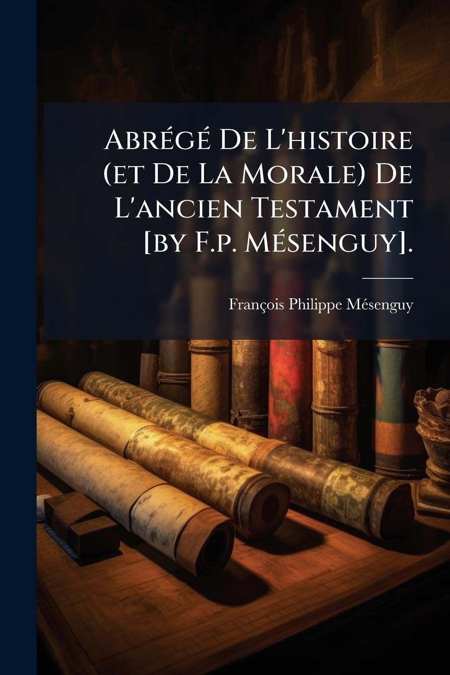 Abrégé De L'histoire (et De La Morale) De L'ancien Testament . book