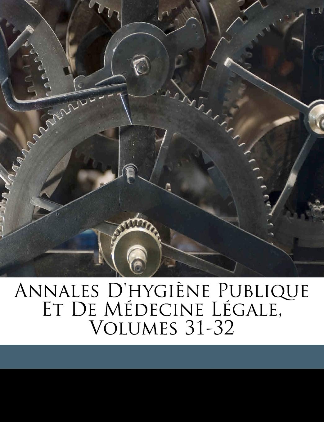 Annales D'Hygiene Publique Et de Medecine Legale, Volumes 31-32 book