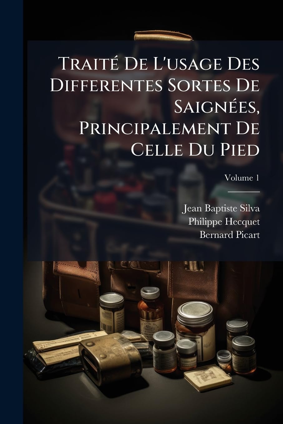 Traité De L'usage Des Differentes Sortes De Saignées, Principalement De Celle Du Pied; Volume 1 book
