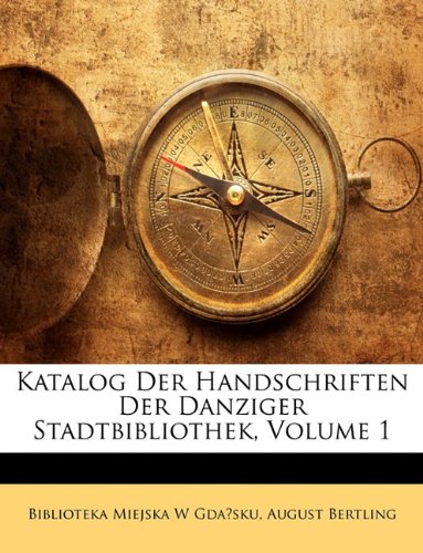 Katalog Der Handschriften Der Danziger Stadtbibliothek, Volume 1 Hobbies & Crafts