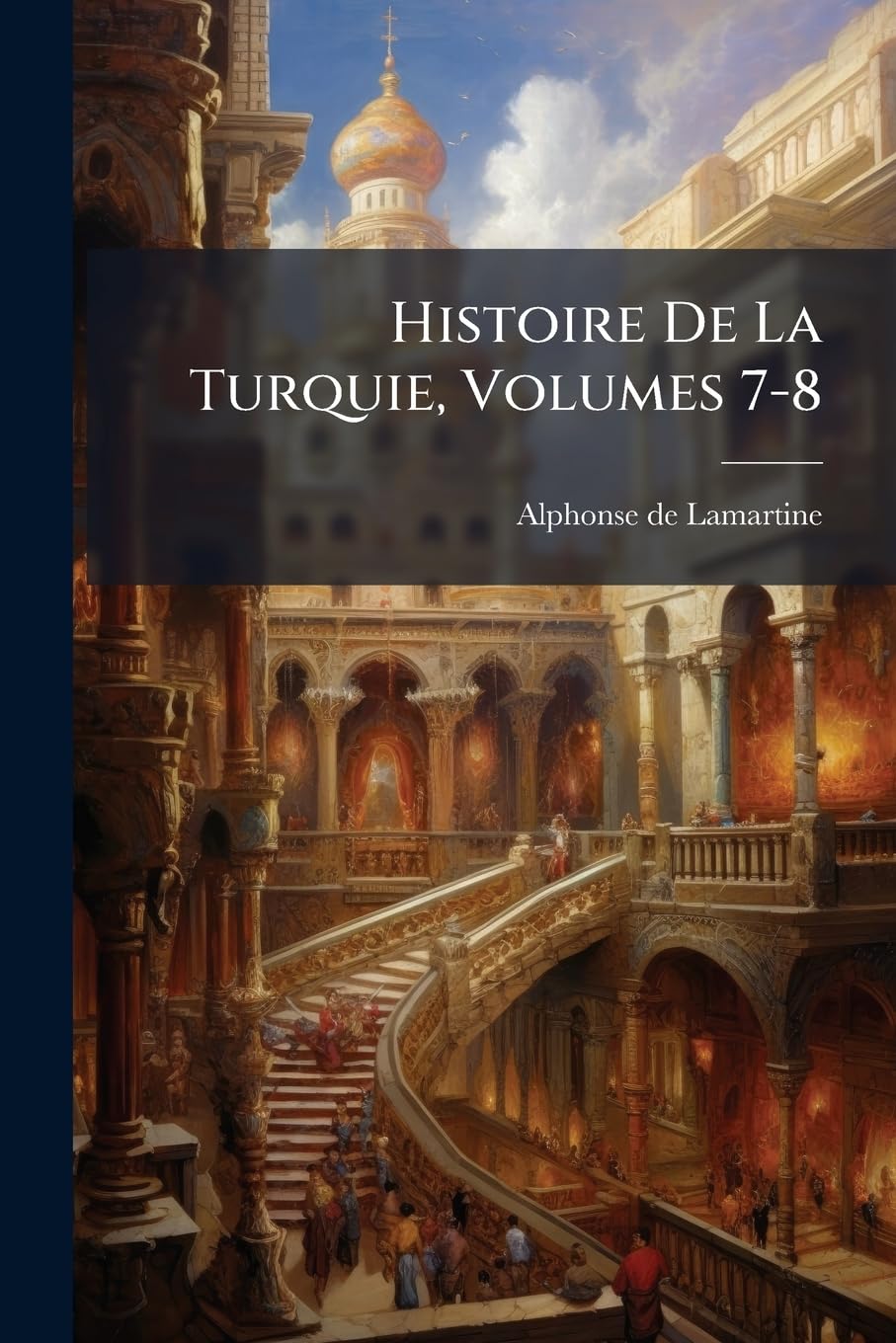 Histoire De La Turquie, Volumes 7-8 book