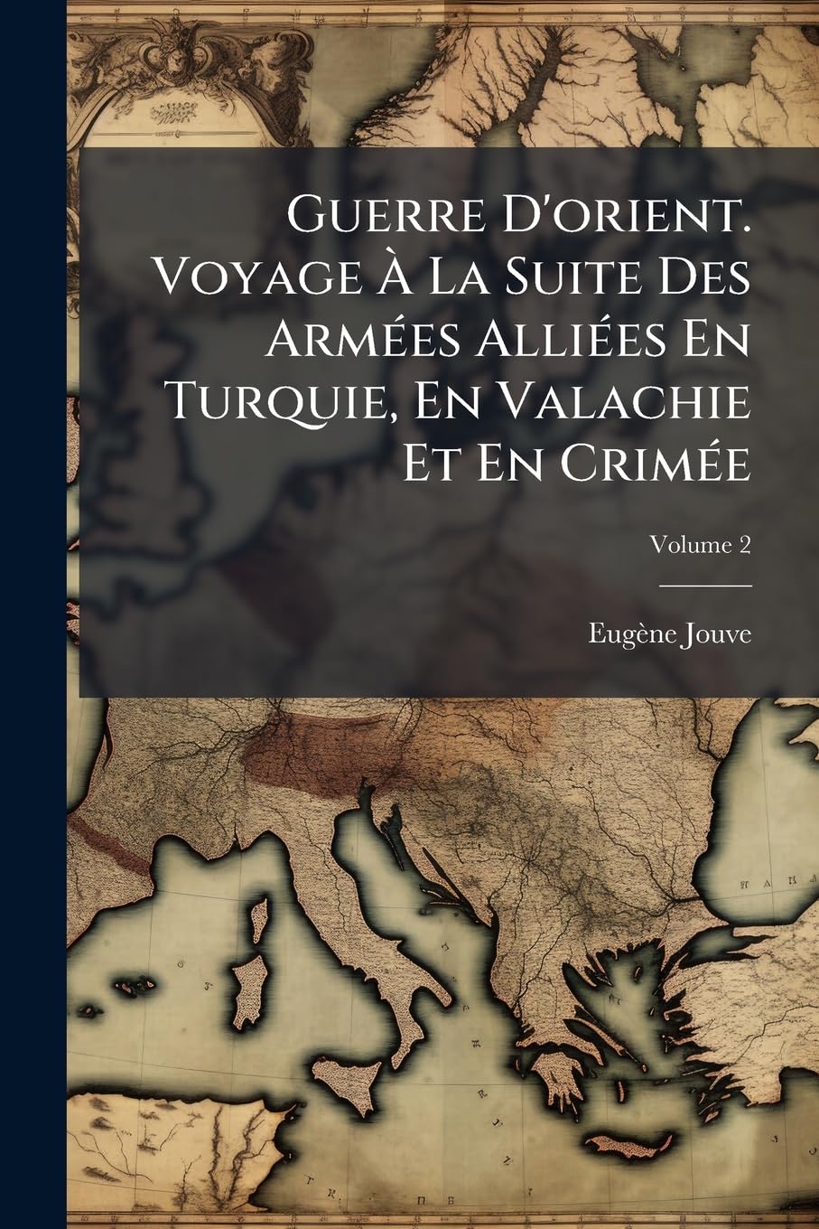 Guerre D'orient. Voyage À La Suite Des Armées Alliées En Turquie, En Valachie Et En Crimée; Volume 2 book