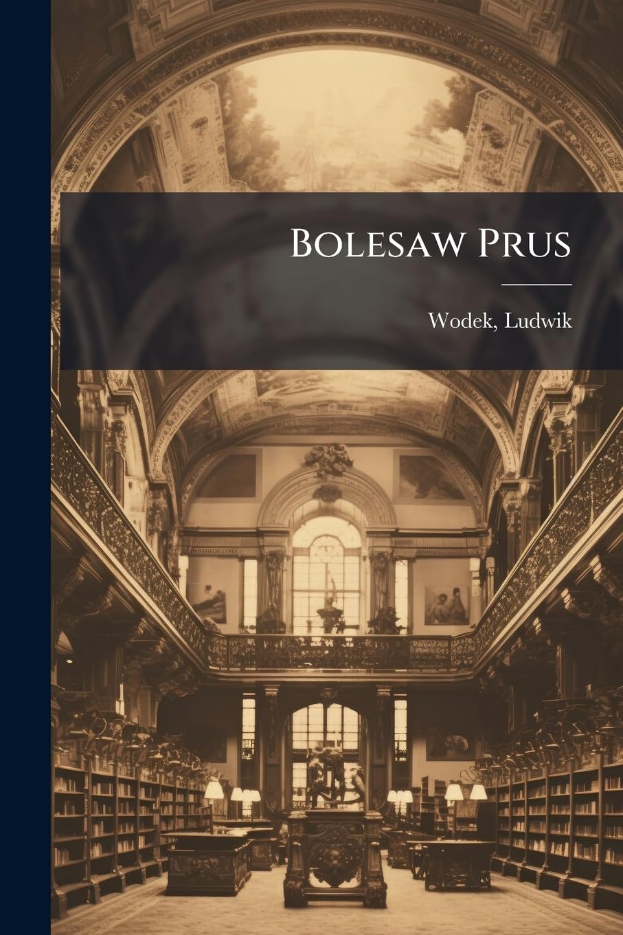 Bolesaw Prus: Zarys spoeczno-literacki Politics & History
