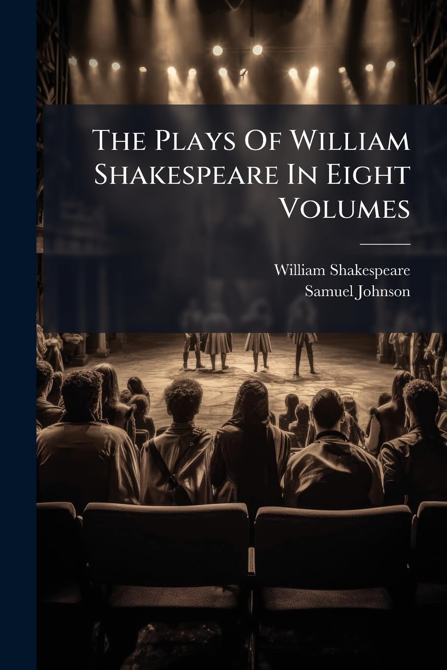 The Plays Of William Shakespeare In Eight Volumes: With The Corrections And Illustrations Of Various Commentators Politics & History