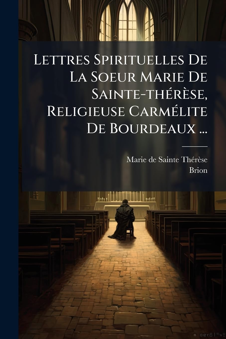 Lettres Spirituelles De La Soeur Marie De Sainte-thérèse, Religieuse Carmélite De Bourdeaux ... book