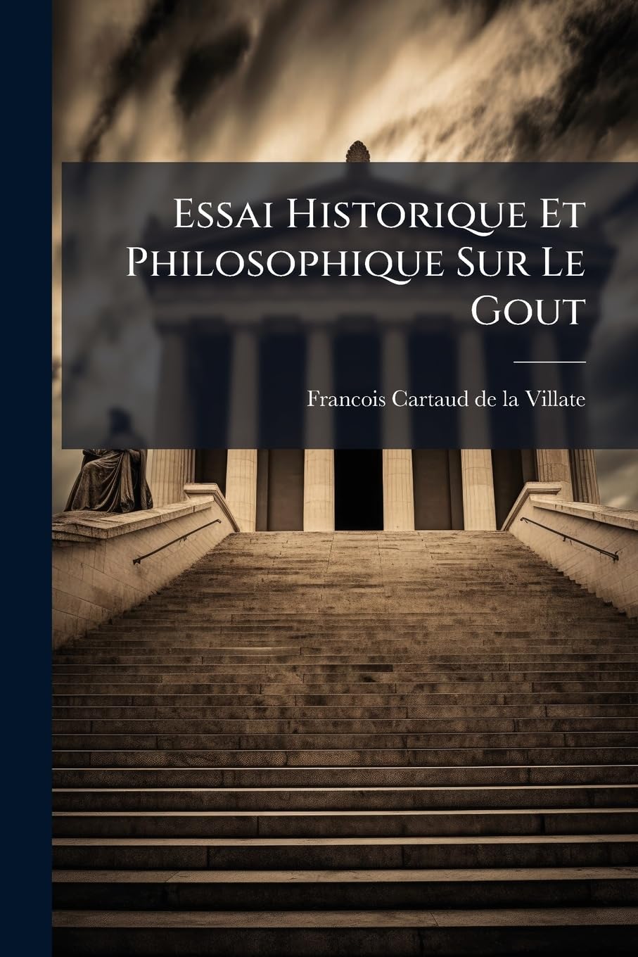 Essai Historique Et Philosophique Sur Le Gout book