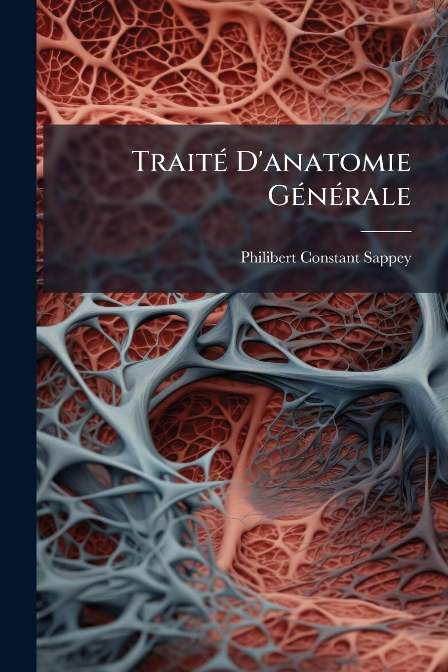 Traité D'anatomie Générale: Comprenant L'étude Des Systèmes, Des Tissus Et Des Éléments, Étude Fondée Sur Une Méthode Nouvelle, La Méthode Des Dissociations book