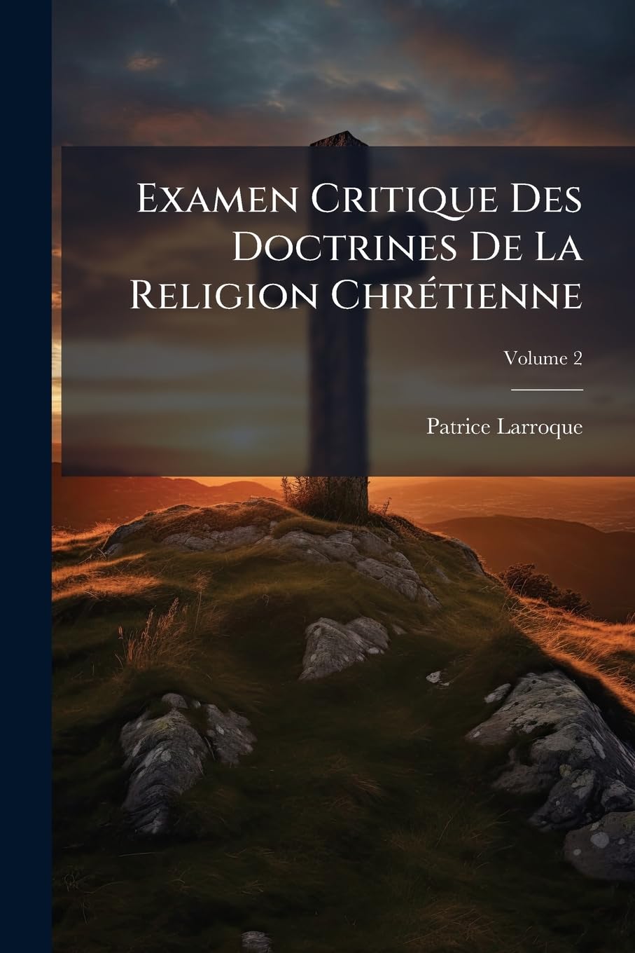 Examen Critique Des Doctrines De La Religion Chrétienne; Volume 2 book
