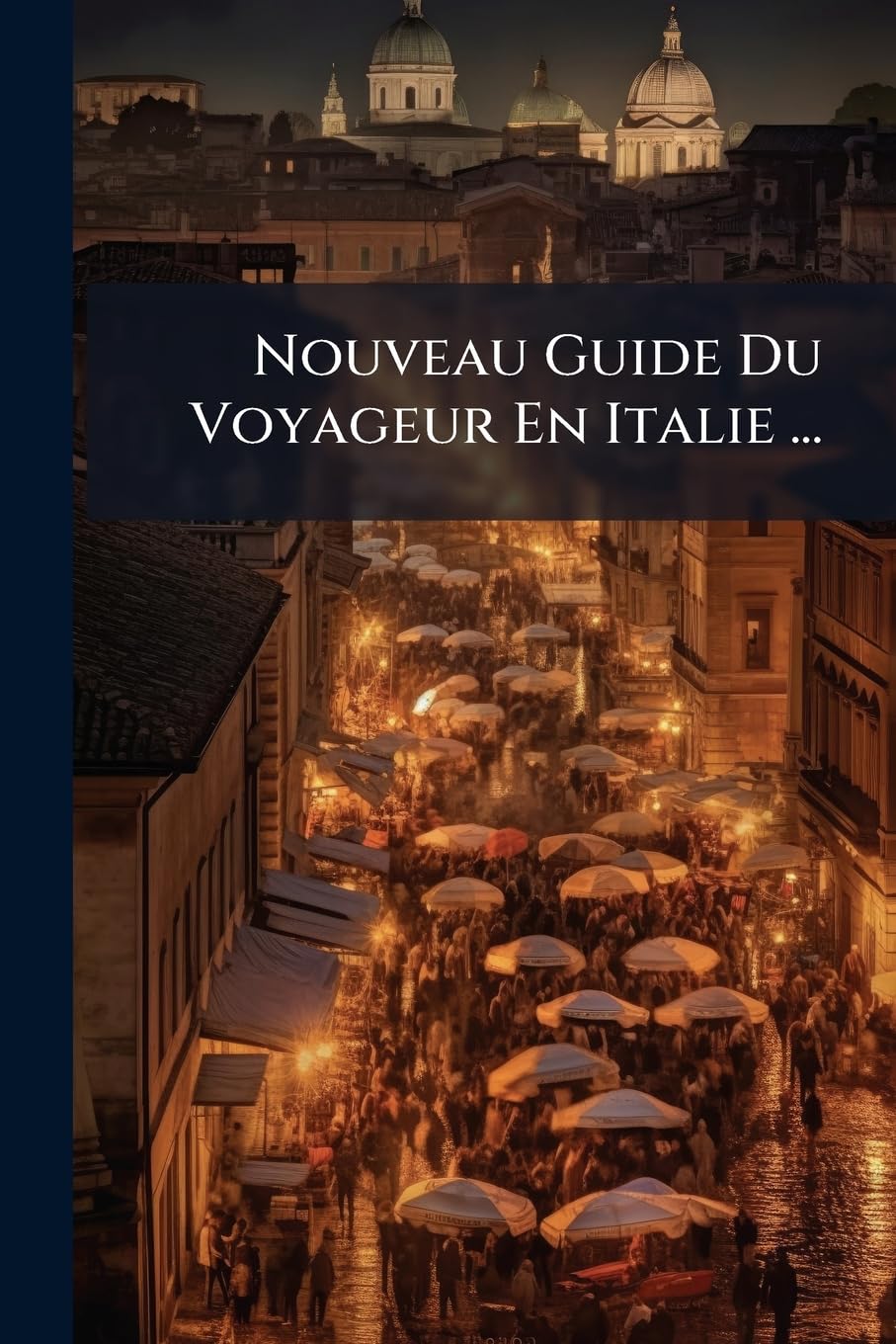 Nouveau Guide Du Voyageur En Italie ... book