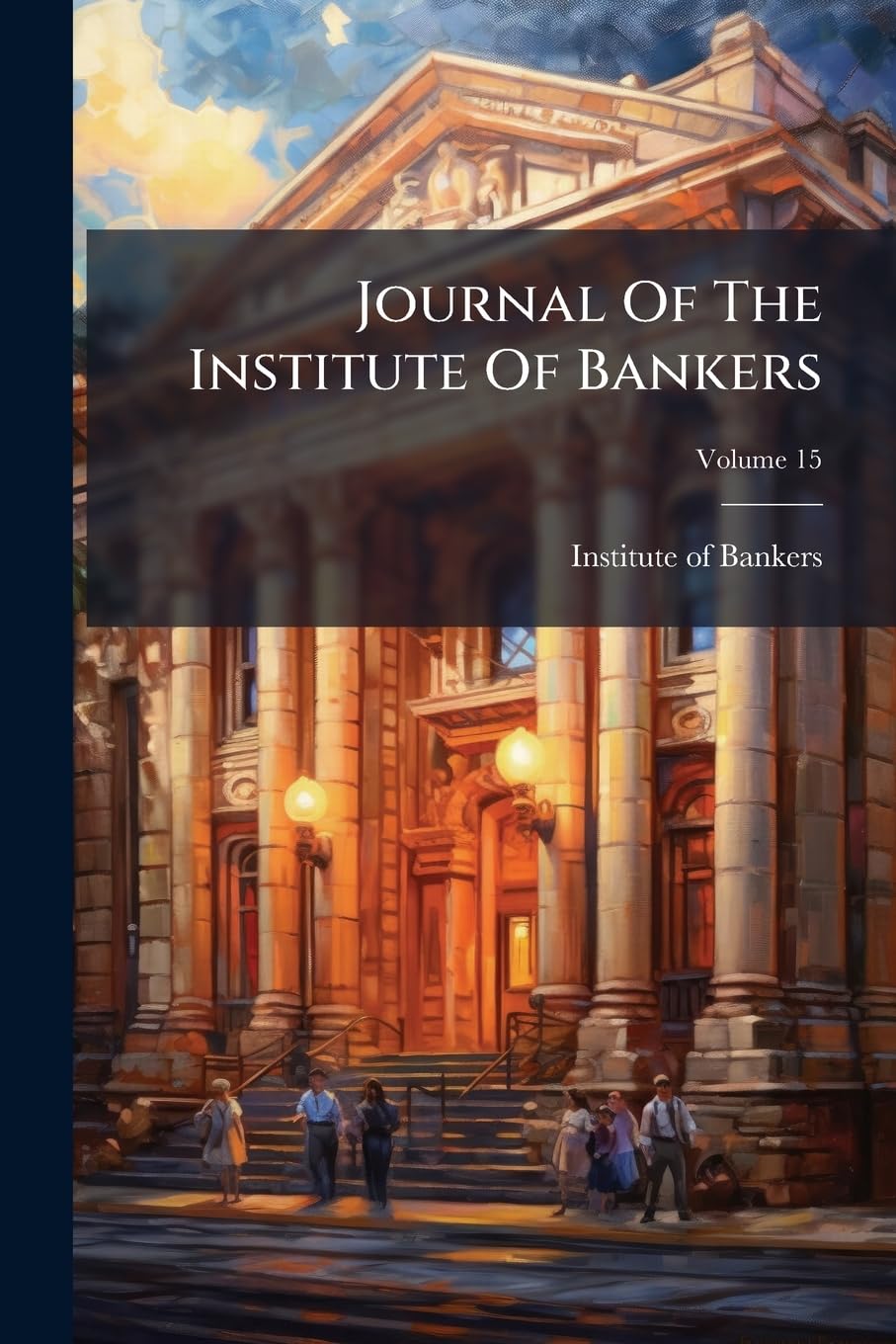 Journal Of The Institute Of Bankers; Volume 15 Politics & History