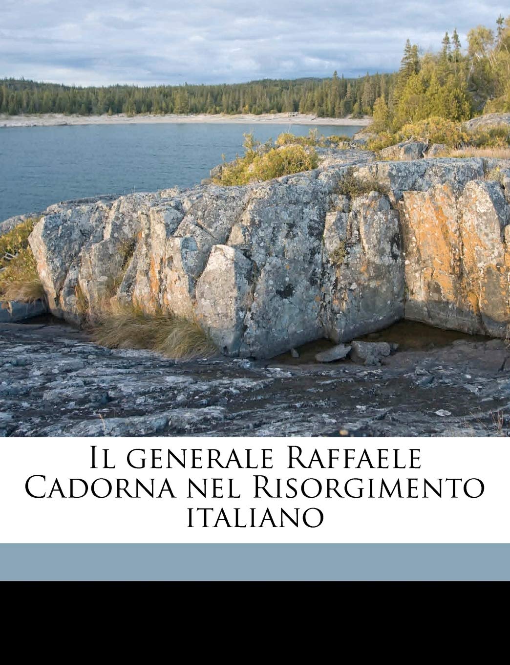 Il Generale Raffaele Cadorna Nel Risorgimento Italiano Politics & History