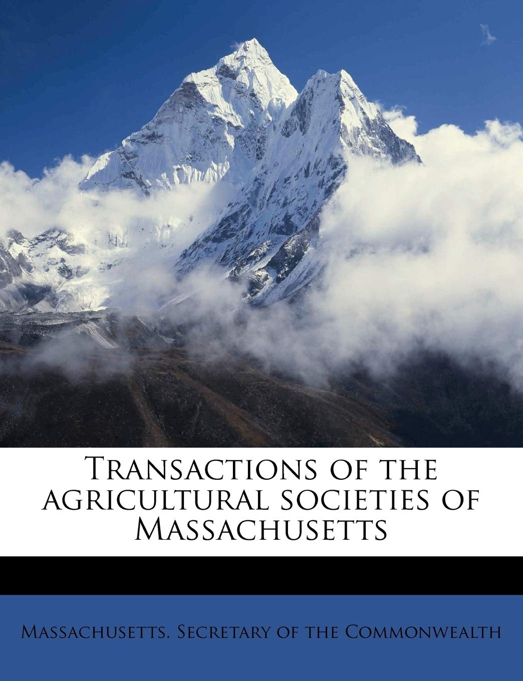 Transactions of the Agricultural Societies of Massachusetts Volume 1851 Politics & History