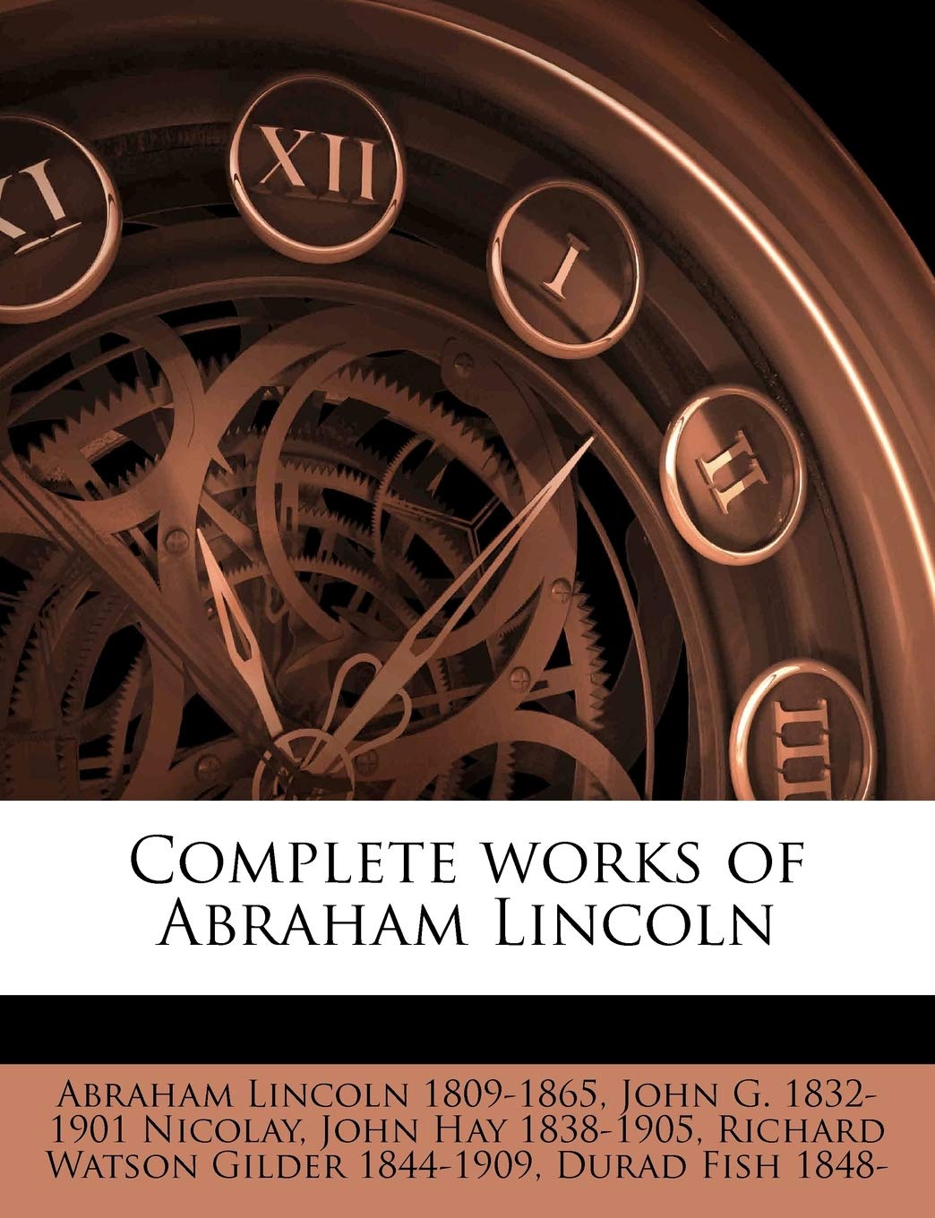 Complete Works of Abraham Lincoln Volume 6 Politics & History