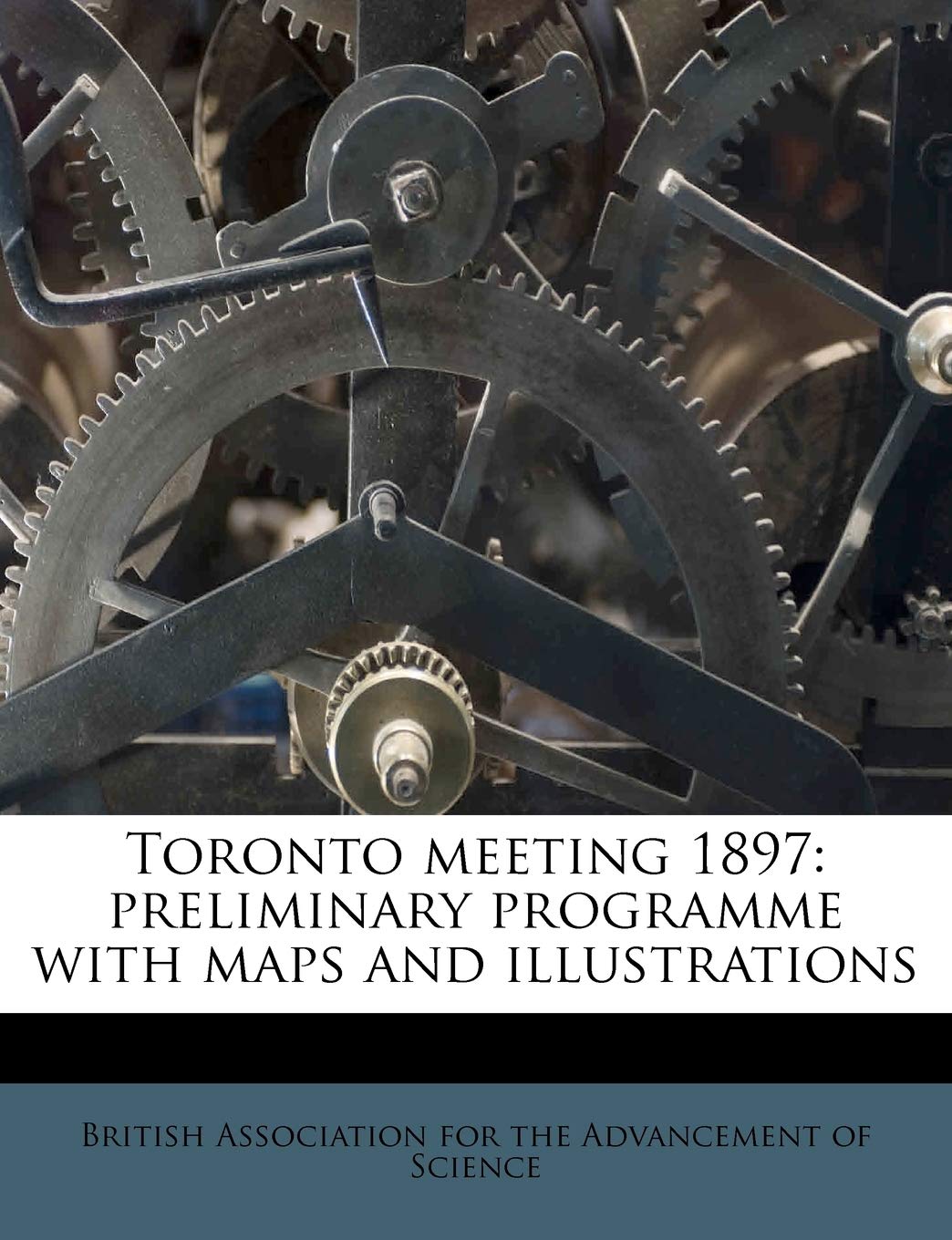 Toronto Meeting 1897: Preliminary Programme with Maps and Illustrations Politics & History