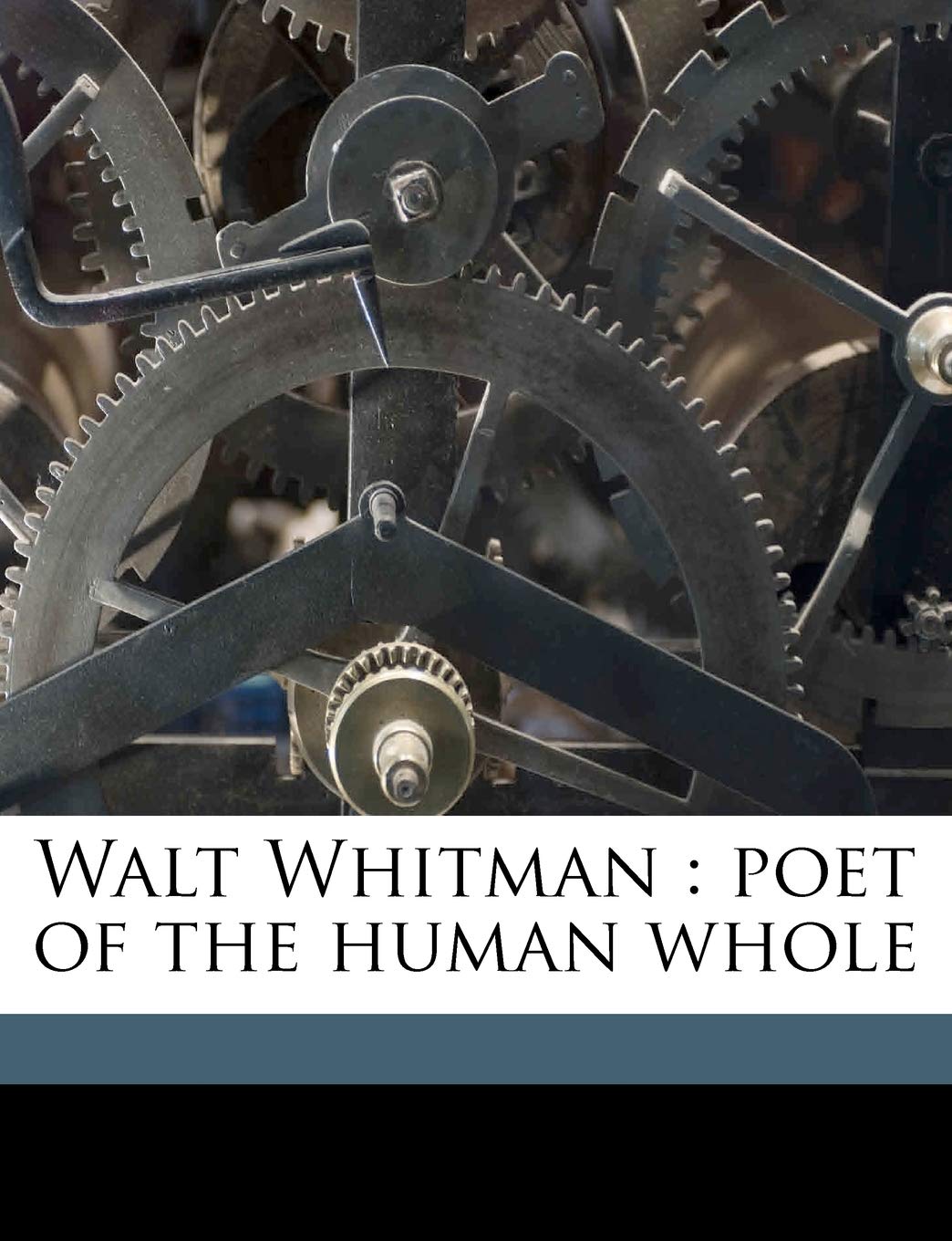 Walt Whitman: Poet of the Human Whole Politics & History