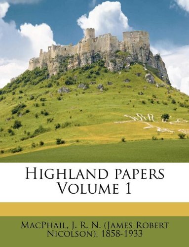 Highland papers Volume 1 Politics & History